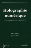 Jun-Chang Li et Pascal Picart - Holographie numérique - Principe, algorithmes et applications.