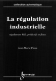 Jean-Marie Flaus - La régulation industrielle - Régulateurs PID, prédictifs et flous.