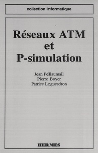 Jean Pellaumail et Pierre Boyer - Réseaux ATM et P-simulation.