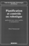 Pierre Tournassoud - Planification et contrôle en robotique: application aux robots mobiles et manipulateurs.