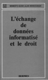 Alain Bensoussan - L'échange de données informatisé et le droit (Mémento-guide).