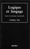 Frédéric Nef - Logique et langage - Essais de sémantique intensionnelle.