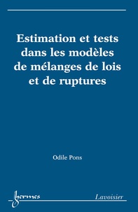 Odile Pons - Estimation et tests dans les modèles de mélanges de lois et de ruptures.