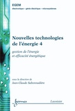 Jean-Claude Sabonnadière - Nouvelles technologies de l'énergie - Tome 4, Gestion de l'energie et efficacité énergétique.
