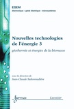 Jean-Claude Sabonnadière - Nouvelles technologies de l'énergie - Tome 3, Géothermie et énergies de la biomasse.