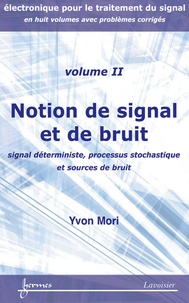Yvon Mori - Notions de signal et de bruit - Signal déterministe, processus stochastique et sources de bruit.