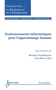 Monique Grandbastien - Environnements informatiques pour l'apprentissage humain. - Traité IC2, série Cognition et traitement de l'information.