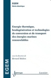 Bernard Multon - Energie thermique, houlogénération et technologies de conversion et de transport des énergies marines renouvelables.