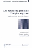 Sofiane Amziane et Laurent Arnaud - Les bétons de granulats d'origine végétale - Application au béton de chanvre.