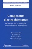 Marie-Cécile Pera et Daniel Hissel - Composants électrochimiques - Electrolyseur, pile à combustible, supercondensateur, accumulateur.
