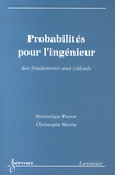 Dominique Pastor et Christophe Sintes - Probabilités pour l'ingénieur - Des fondements aux calculs.