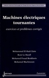 Mohammed El-Hadi Zaïm et René Le Doeuff - Machines électriques tournantes - Exercices et problèmes corrigés.
