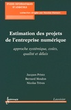 Jacques Printz et Bernard Mesdon - Estimation des projets de l'entreprise numérique - Approche systémique, coûts, qualité et délais.