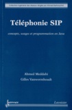 Ahmed Meddahi et Gilles Vanwormhoudt - Téléphonie SIP - Concepts, usages et programmation en Java.