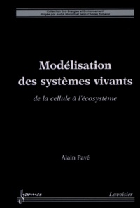 Alain Pavé - Modélisation des systèmes vivants - De la cellule à l'écosystème.