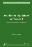 Pierre Delhaes - Solides et matériaux carbonés - Tome 1, Phases carbonées et analogues.