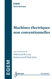Mohammed El-Hadi Zaïm et Abderrezak Rezzoug - Machines électriques non conventionnelles.