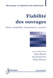 Julien Baroth et Franck Schoefs - Fiabilité des ouvrages - Sûreté, variabilité, maintenance, sécurité.
