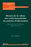 Pierre Bonnet - Mesure de la valeur des actifs immatériels du système d'information - Valeur intrinsèque des données, règles et processus.