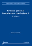 Denis Creissels - Syntaxe générale, une introduction typologique - Tome 2, La phrase.