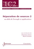 Christian Jutten - Séparation de sources. - Vol. 2 : au-delà de l'aveugle et applications.