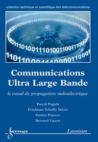 Pascal Pagani - Les communications Ultra Large Bande: le canal de propagation radioélectrique.