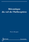 Pierre Rougier - Mécanique du vol de l'hélicoptère.