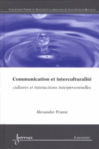 Alexander Frame - Communication et interculturalité - Cultures et interactions interpersonnelles.