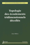 Jean Délery - Topologie des écoulements tridimensionnels décollés.