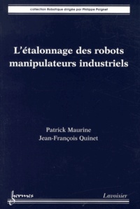 Patrick Maurine et Jean-François Quinet - L'étalonnage des robots manipulateurs industriels - Une innovation permanente.