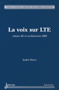 André Pérez - La voix sur LTE - Réseau 4G et architecture IMS.