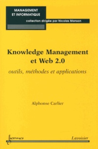 Alphonse Carlier - Knowledge Management et Web 2.0 - Outils, méthodes et applications.