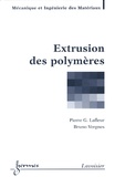 Pierre G. Lafleur et Bruno Vergnes - Extrusion des polymères.