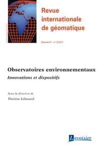 Thérèse Libourel - Revue internationale de géomatique Volume 27, N° 3, Juillet-Septembre 2017 : Observatoires environnementaux - Innovations et dispositifs.