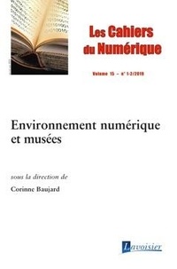 Corinne Baujard - Les cahiers du numérique Volume 15 N° 1/2, janvier-juin 2019 : Environnement numérique et musées.