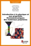 Noëlle Billon et Fabrice Detrez - Introduction à la physique et aux propriétés thermomécaniques des matériaux polymères.