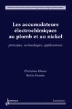 Christian Glaize et Sylvie Geniès - Les accumulateurs électroniques au plomb et au nickel - Principes, technologies et applications.