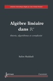 Salim Haddadi - Algèbre linéaire dans Rn - Théorie, algorithmes et complexité.