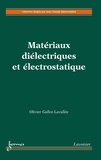 Olivier Gallot-Lavallée - Matériaux diélectriques et électrostatique.