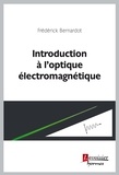 Frédérick Bernardot - Introduction à l'optique électromagnétique.