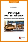 Jean Perdijon - Matériaux sous surveillance - Spécification et contrôle de la qualité.