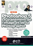 Bernard Jolivalt - Photoshop 5. Le Traitement De L'Image Et De La Photographie.