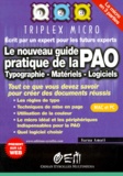 Sarna Amati - Le Nouveau Guide Pratique De La Pao. Typographie, Materiels, Logiciels.