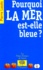 Pierre Laszlo - Pourquoi la mer est-elle bleue ?.