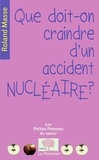 Roland Masse - Que doit-on craindre d'un accident nucléaire ?.