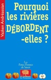 Vazken Andréassian - Pourquoi les rivières débordent-elles ?.