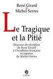 René Girard et Michel Serres - Le Tragique et la Pitié.