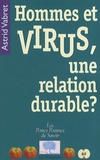 Astrid Vabret - Hommes et virus, une relation durable ?.