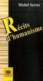 Michel Serres - Récits d'Humanisme.