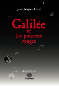 Jean-Jacques Greif - Galilée et les poissons rouges.